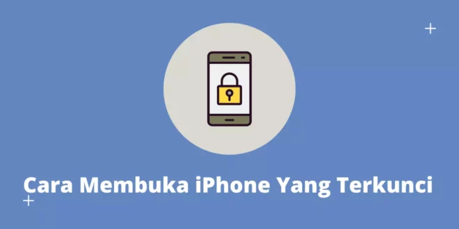 Cara Membuka Hp iPhone Yang Terkunci Dengan Mudah