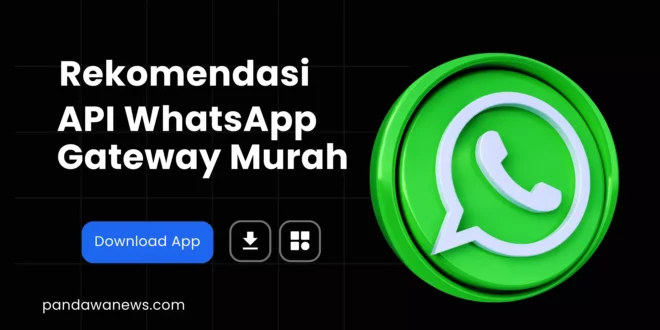 Rekomendasi API WhatsApp Gateway Murah